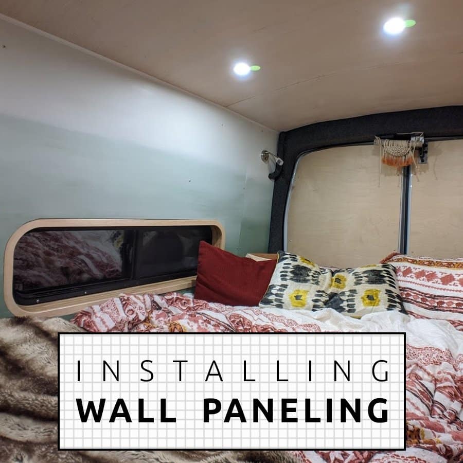 Installing Wall Paneling DIY Camper Van Conversion